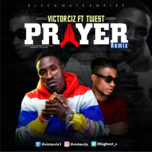 Victorciz - Prayer Remix Ft. T West